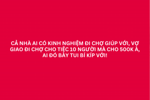  Chồng vượt chông gai nhờ học bí kíp nấu tiệc 10 người chỉ 500.000 đồng từ cư dân mạng